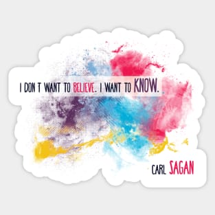 Carl Sagan Quote - I don't want to believe Sticker